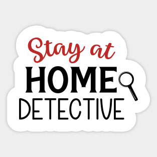 Stay At Home Detective Sticker